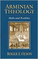 Arminian Theology: Myths and Realities
