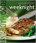 Williams-Sonoma: Weeknight: Food Made Fast