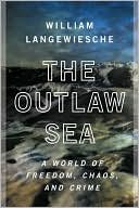 The Outlaw Sea: A World of Freedom, Chaos, and Crime