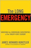 The Long Emergency: Surviving the Converging Catastrophes of the Twenty-First Century