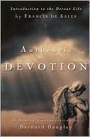 download Authentic Devotion : A Modern Interpretation Of Introduction To The Devout Life By Francis De Sales book