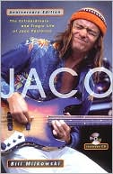 Jaco: The Extraordinary and Tragic Life of Jaco Pastorius