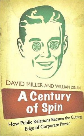 Century of Spin: How Public Relations Became the Cutting Edge of Corporate Power
