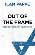 Out of the Frame: The Struggle for Academic Freedom in Israel