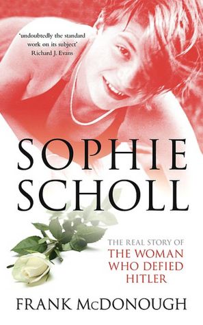 Sophie Scholl: The Real Story of the Woman who Defied Hitler