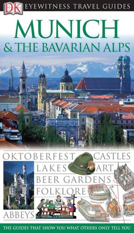 Eyewitness Travel Guide: Munich and the Bavarian Alps