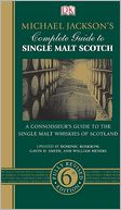 Michael Jackson's Complete Guide to Single Malt Scotch: A Connoisseur's Guide to the Single Malt Whiskies of Scotland