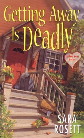 Getting Away Is Deadly (Mom Zone Series #3)