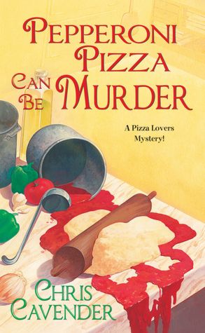 Pepperoni Pizza Can Be Murder (Pizza Lover's Mystery Series #2)