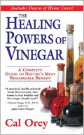 The Healing Powers of Vinegar: A Complete Guide to Nature's Most Remarkable Remedy