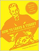 How to Carve a Turkey: And 99 Other Skills Every Man Should Know (PagePerfect NOOK Book)