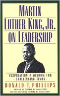 Martin Luther King, Jr., on Leadership: Inspiration and Wisdom for Challenging Times