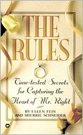 The Rules: Time Tested Secrets for Capturing the Heart of Mr. Right