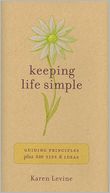 Keeping Life Simple: Guiding Principles, Plus 500 Tips & Idea