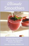 Ultimate Smoothies: Delicious Recipes for Over 125 of the Best Smoothies, Freezes, and Blasts
