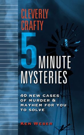 Cleverly Crafty Five-Minute Mysteries: 40 Additional Cases of Murder and Mayhem for You to Solve