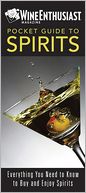 Wine Enthusiast Pocket Guide to Spirits: Everything You Need to Buy and Enjoy Spirits