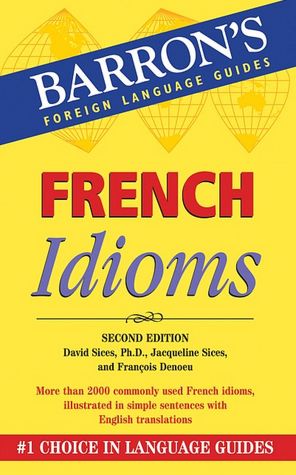 French Idioms: Second Edition