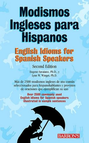 Modismos Ingleses Para Hispanos: English Idioms for Spanish Speakers, 2nd Ed.