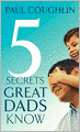 Five Secrets Great Dads Know