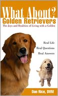 What About Golden Retrievers? (What About Series):The Joys and Realities of Living With a Golden