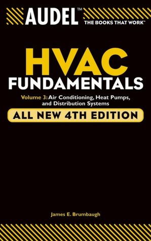 Audel HVAC Fundamentals Volume 3 Air Conditioning, Heat Pumps and Distribution Systems