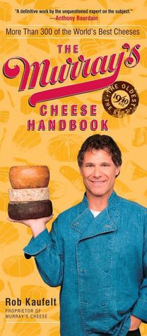 Murray's Cheese Handbook: A Guide to More Than 300 of the World's Best Cheeses