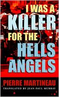 I Was a Killer for the Hells Angels: The Story of Serge Quesnal