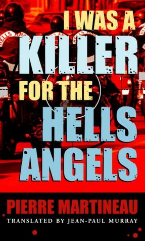 I Was a Killer for the Hells Angels: The Story of Serge Quesnal