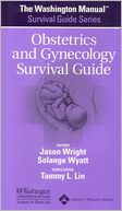 The Washington Manual Obstetrics & Gynecology Survival Guide