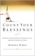Count Your Blessings: 63 Things to Be Grateful for in Everyday Life . . . and How to Appreciate Them