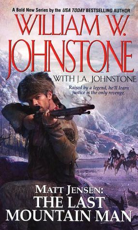 Matt Jensen: The Last Mountain Man (Matt Jensen: The Last Mountain Man Series #1)