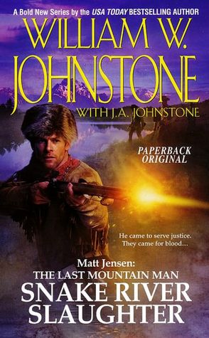 Snake River Slaughter (Matt Jensen: The Last Mountain Man Series #5)