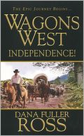Independence! (Wagons West Series #1)