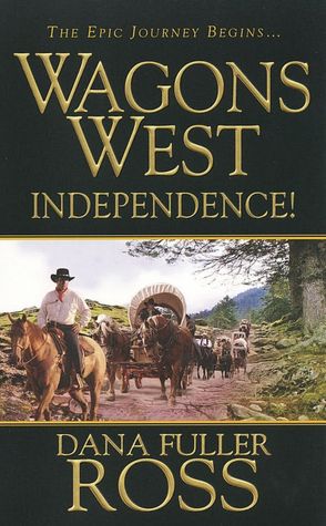 Independence! (Wagons West Series #1)