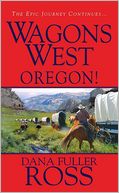 Oregon! (Wagons West Series #4)