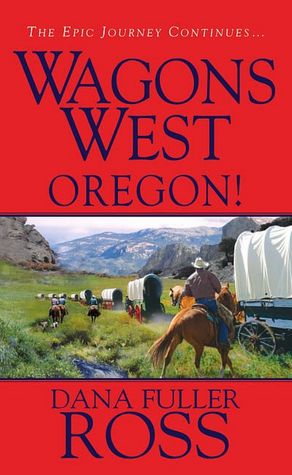 Oregon! (Wagons West Series #4)