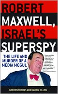 Robert Maxwell, Israel's Superspy: The Life and Murder of a Media Mogul
