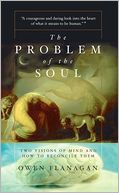 The Problem Of The Soul: Two Visions Of Mind And How To Reconcile Them