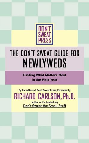 Don't Sweat Guide for Newlyweds: Finding What Matters Most in the First Year