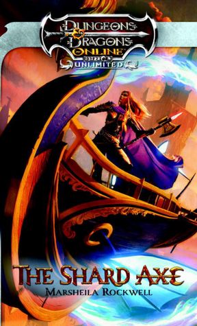 The Shard Axe: Dungeons & Dragons Online: Eberron Unlimited Novel
