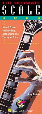 The Ultimate Scale Book: A Crash Course on Fingerings, Applications, and Theory for Guitar