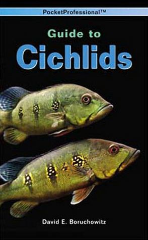 A PocketProfessional Guide to Cichlids: A Complete Guide to the Identification, Care, and Husbandry of the Top 500 Most Accessible Cichlid Species