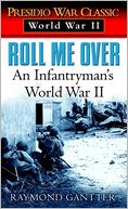 Roll Me Over: An Infantryman's World War II
