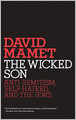 The Wicked Son: Anti-Semitism, Self-hatred, and the Jews