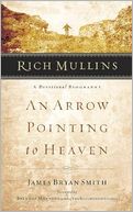 Rich Mullins: An Arrow Pointing to Heaven