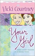 Your Girl: Raising a Godly Daughter in an Ungodly World