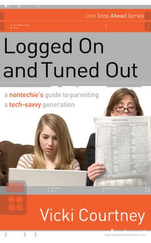 Logged on and Tuned Out: A Non-Techie's Guide to Parenting a Tech-Savvy Generation