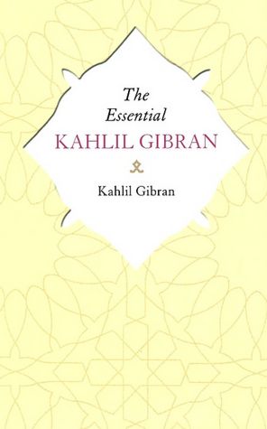 The Essential Kahlil Gibran