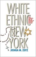 White Ethnic New York: Jews, Catholics, and the Shaping of Postwar Politics